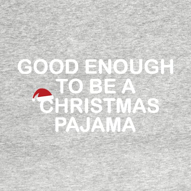 Good Enough to be a Christmas Pajama Funny Gift by Freid